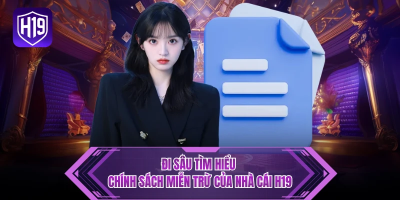 Đi sâu tìm hiểu chính sách miễn trừ của nhà cái H19